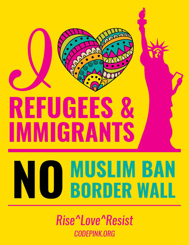 I ❤️ Refugees & Immigrants Posters - CODEPINK