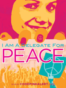 I Am a Delegate for Peace Poster Buy 1, Get 2! - CODEPINK